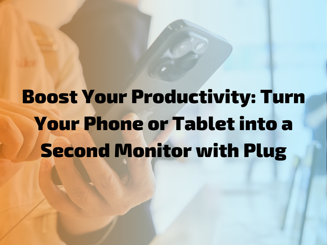 Boost Your Productivity: Turn Your Phone or Tablet into a Second Monitor with Plug