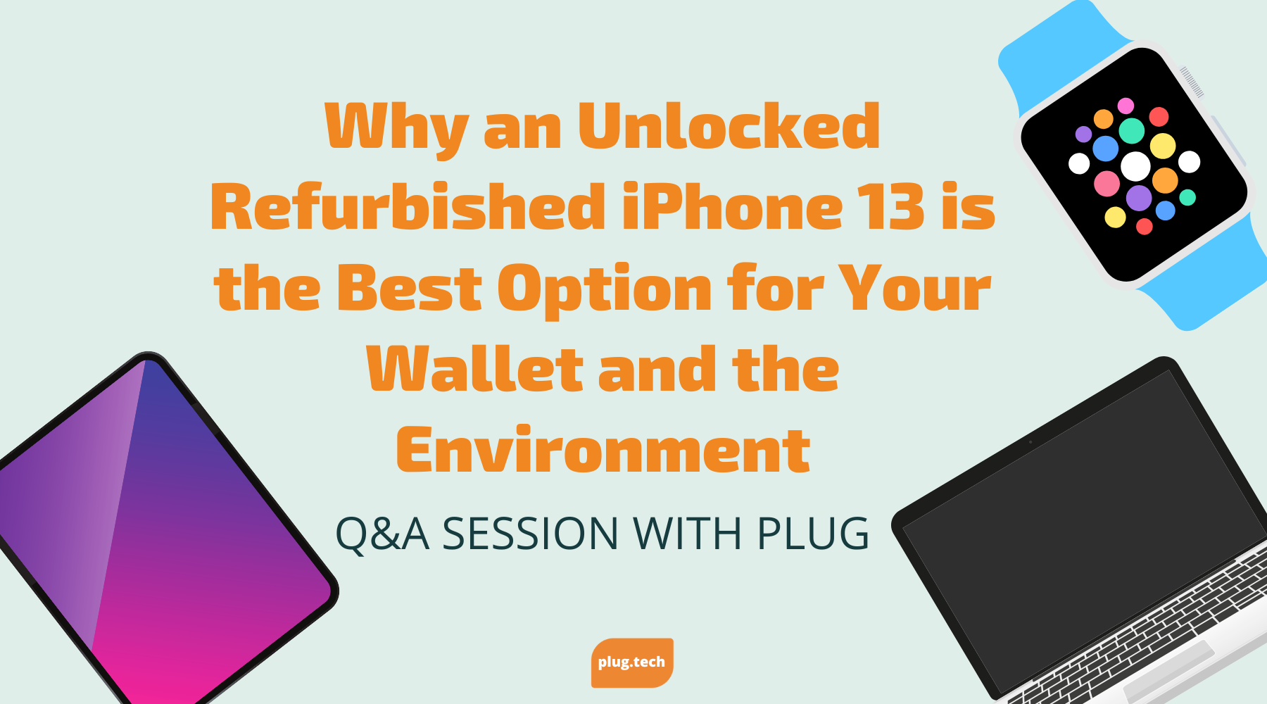 Why an Unlocked Refurbished iPhone 13 is the Best Option for Your Wallet and the Environment