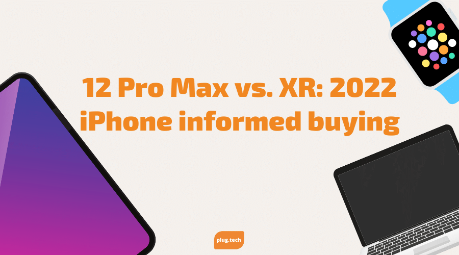 12 Pro Max vs. XR: 2022 iPhone informed buying
