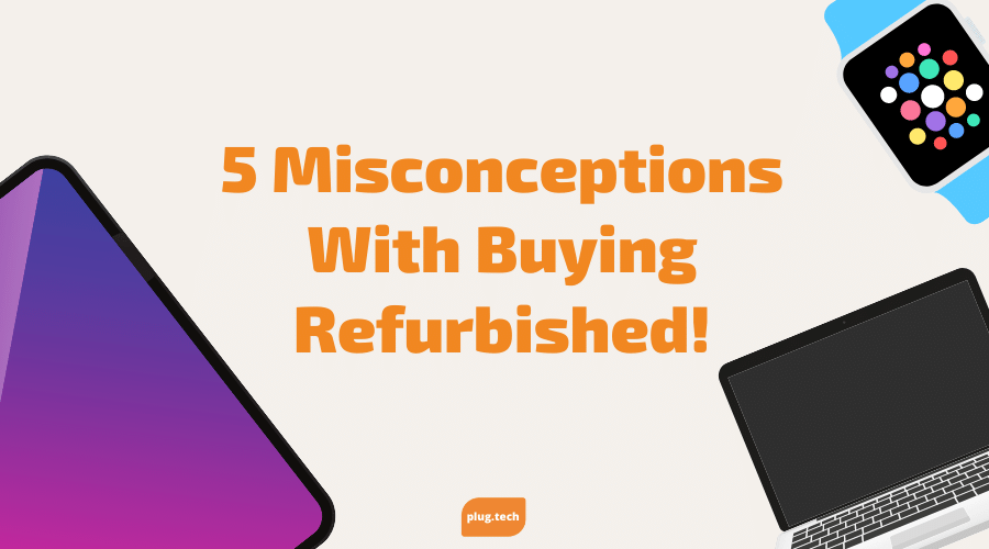5 Misconceptions With Buying Refurbished! - ecommsellcom