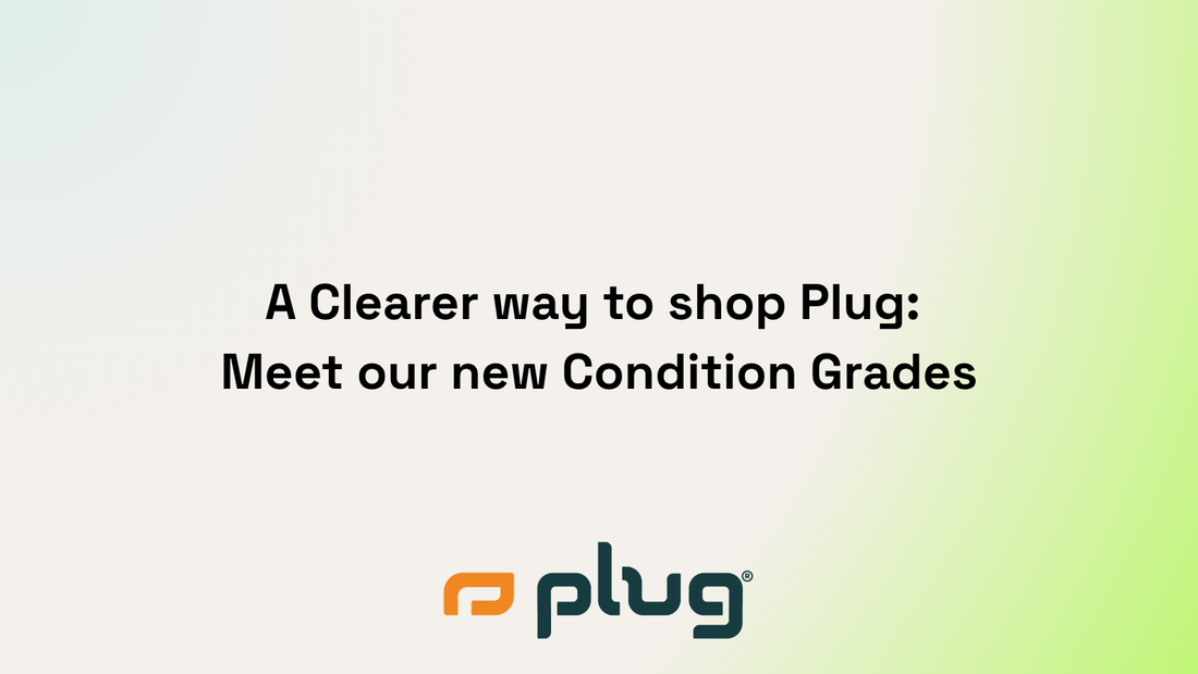 A Clearer Way to Shop Plug: Meet Our New Condition Grades