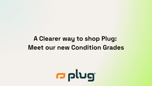 A Clearer Way to Shop Plug: Meet Our New Condition Grades