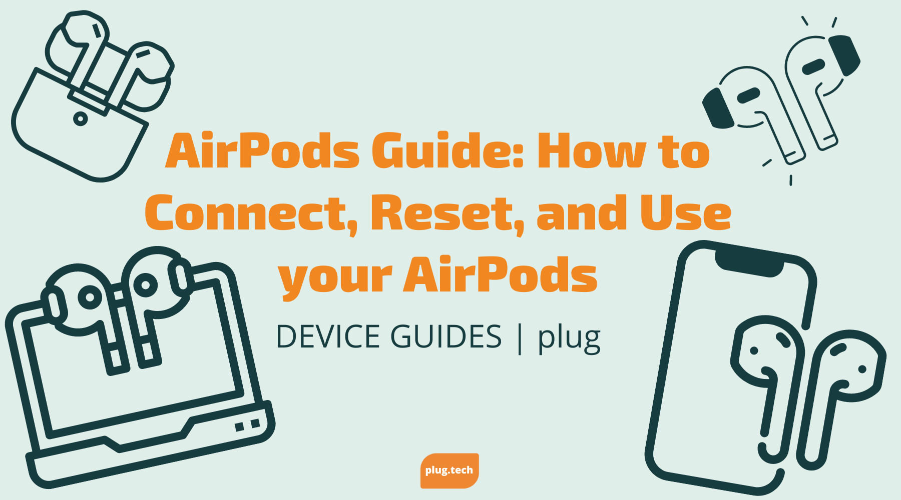 AirPods Guide: How to Connect, Reset, and Use your AirPods