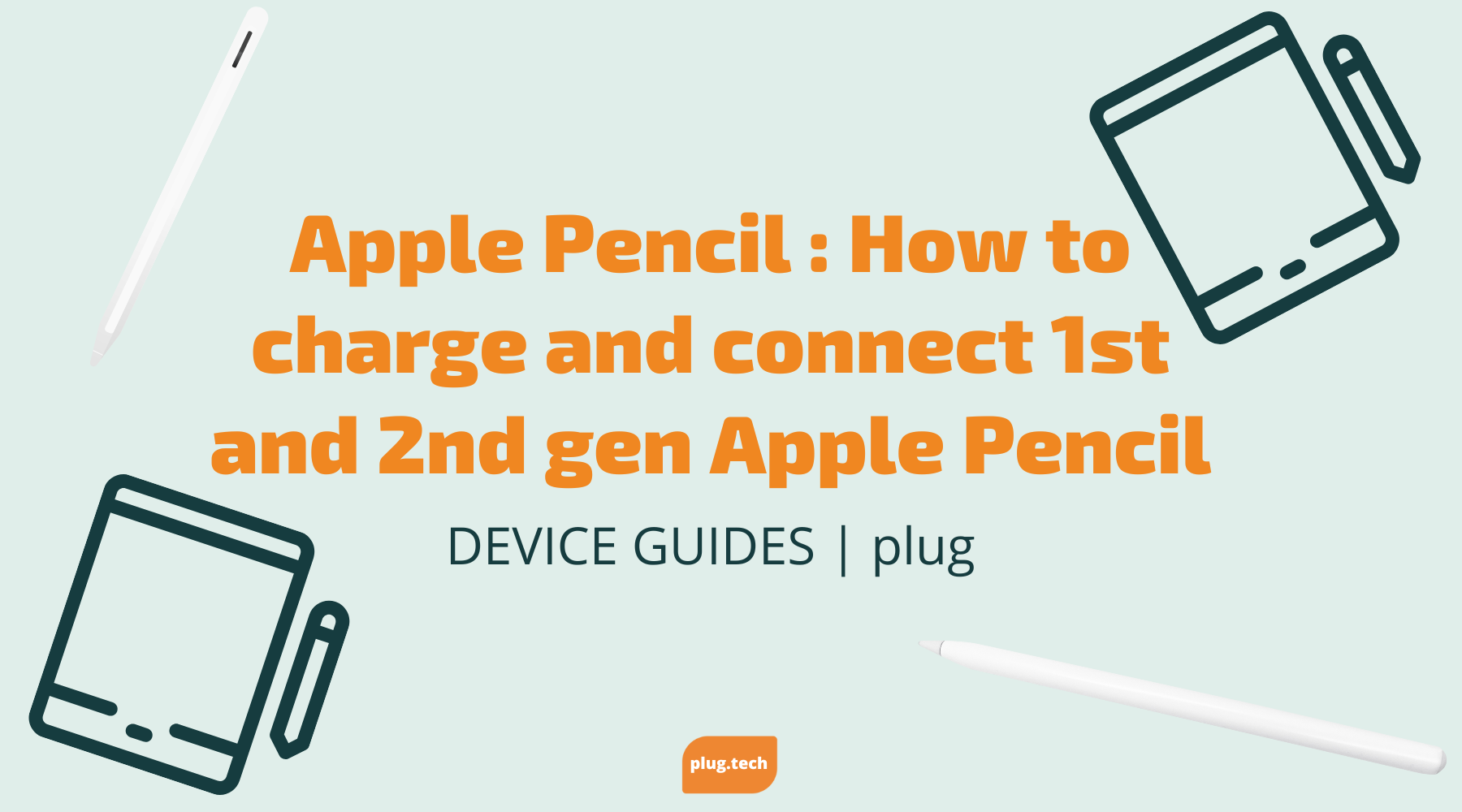 Apple Pencil Guide: How to charge and connect 1st and 2nd gen Apple Pencil