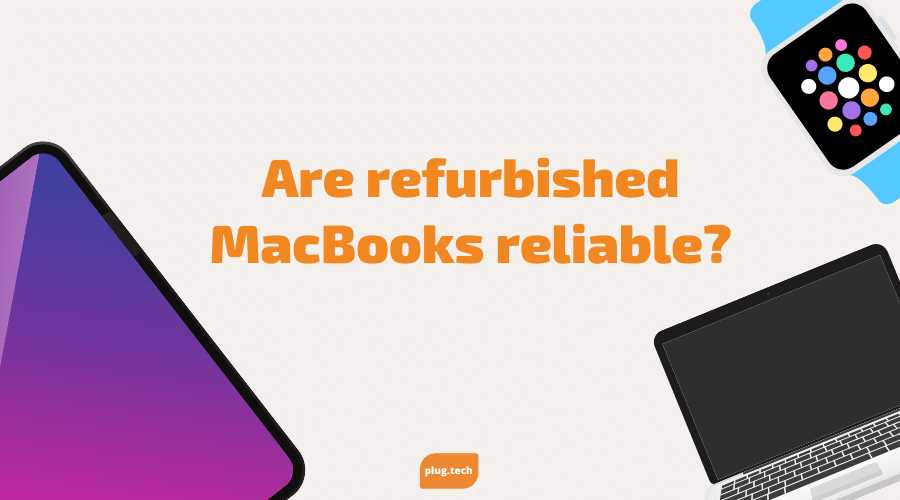 Are refurbished MacBooks reliable?