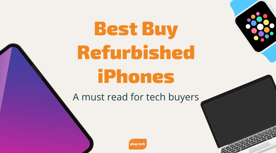 Best Buy Refurbished iPhones - A must read for tech buyers