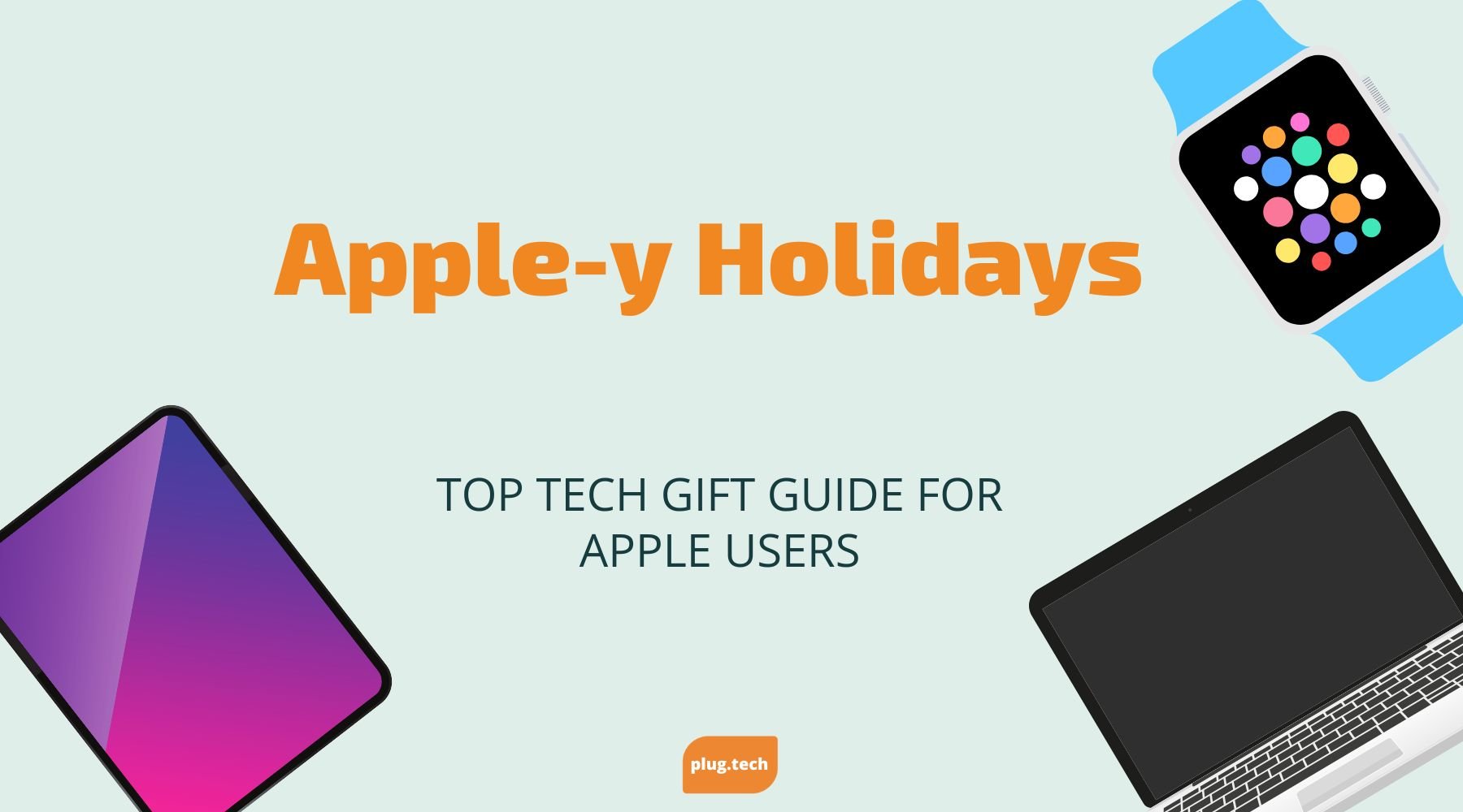 Holiday Gift Guide 2022 - Apple-y Holidays!