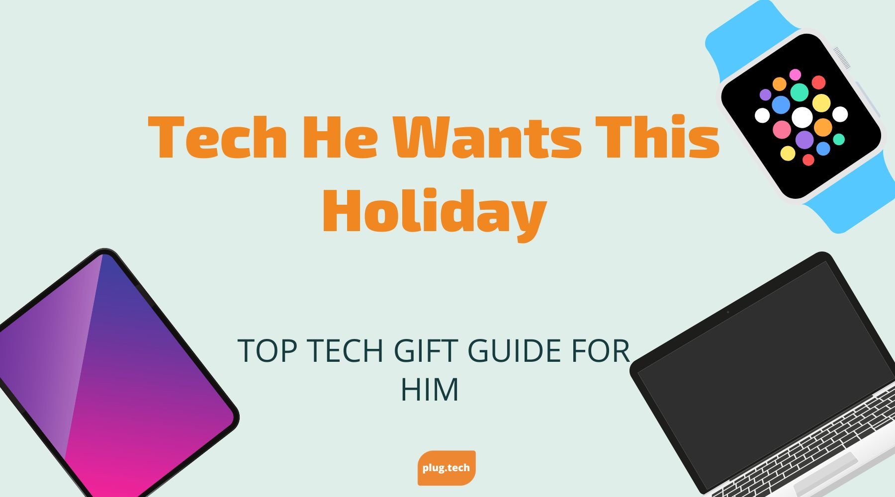Holiday Gift Guide 2022 - Top tech gift guide for him (boyfriend or husband)