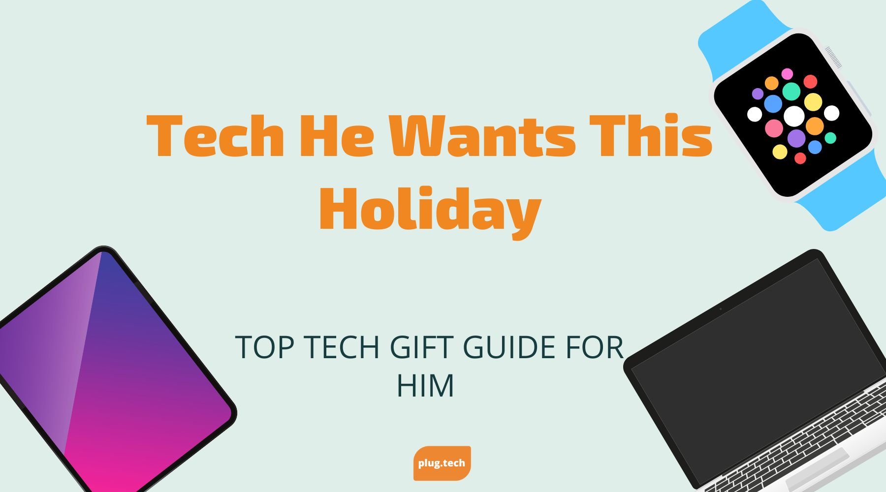 Holiday Gift Guide 2022 - Top tech gift guide for him (boyfriend or husband)