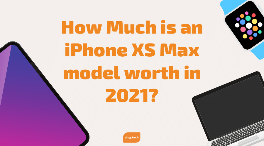 How Much is an iPhone XS Max model worth in 2021?