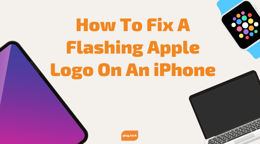 How To Fix A Flashing Apple Logo On An iPhone