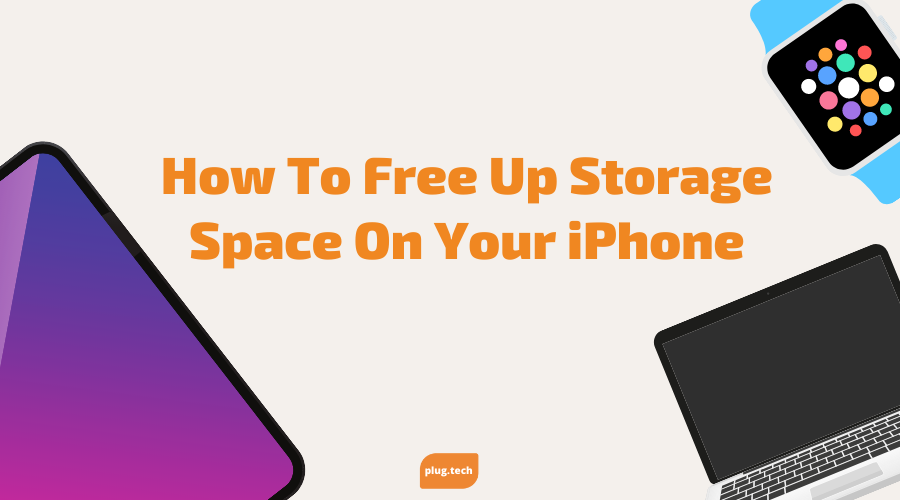 How To Free Up Storage Space On Your iPhone