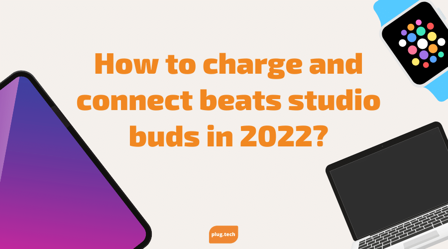 How to charge and connect beats studio buds in 2022?