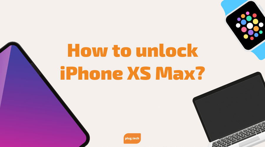 How to unlock iPhone XS max?