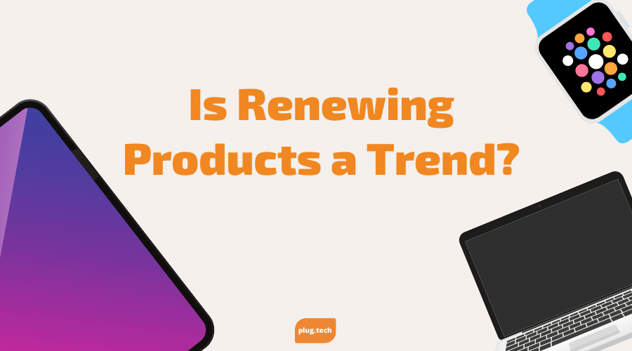 Is Renewing Products a Trend?