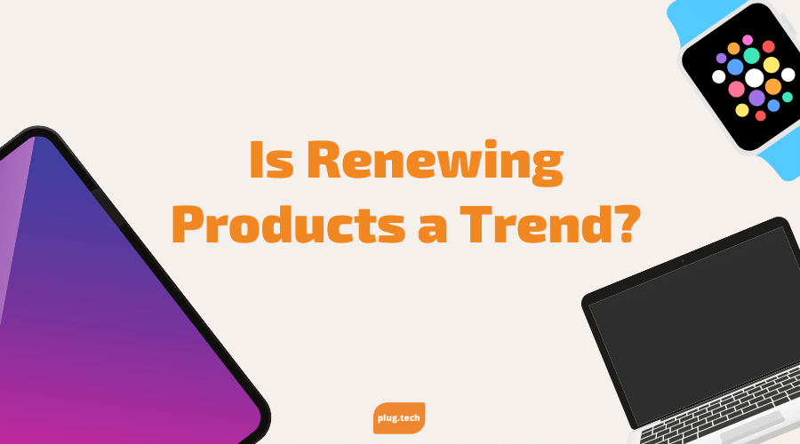 Is Renewing Products a Trend?