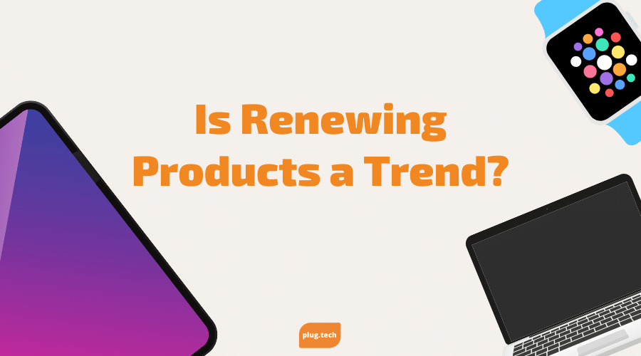 Is Renewing Products a Trend?