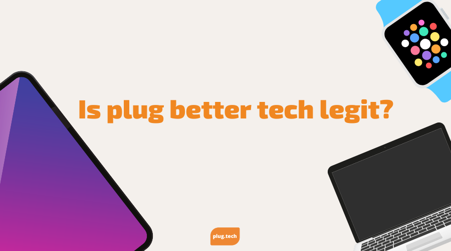 Is plug better tech legit?