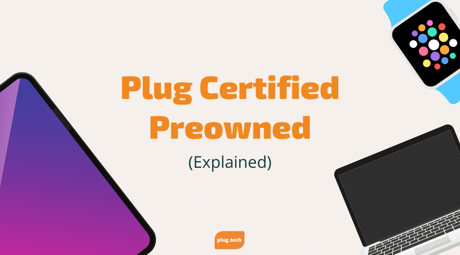 Plug Certified Preowned (Explained)
