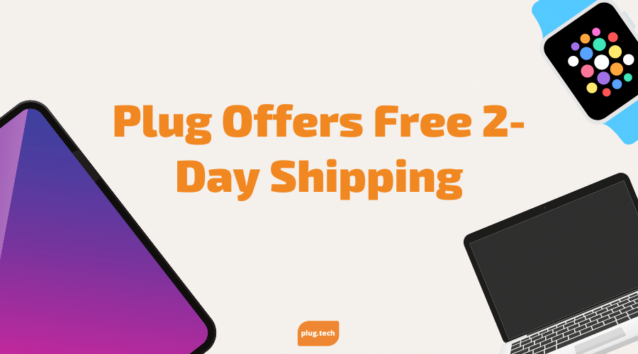 Plug Offers Free 2-Day Shipping