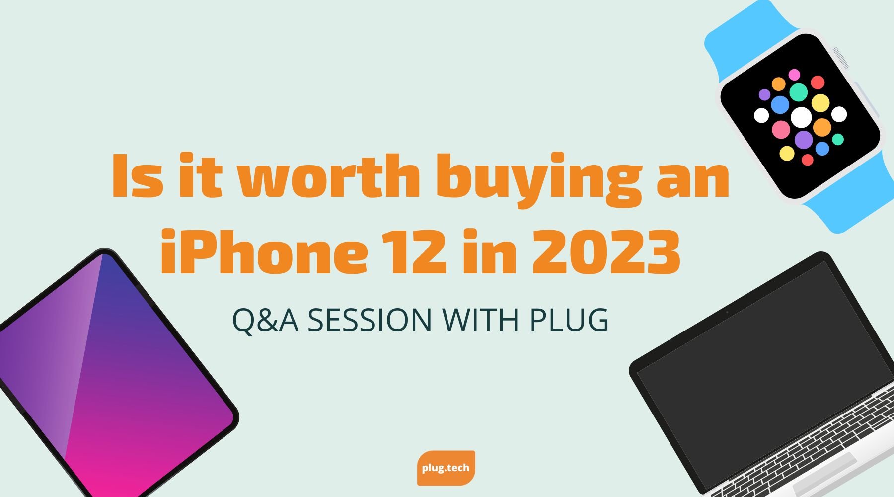Is it worth buying an iPhone 12 in 2023?