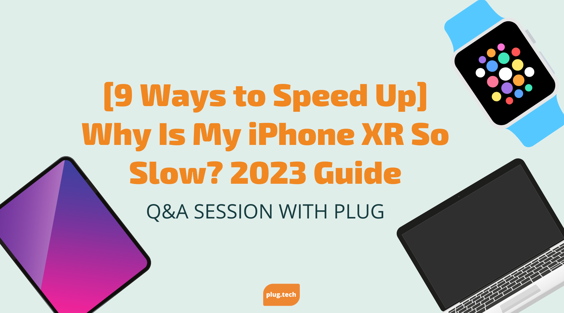 [9 Ways to Speed Up] Why Is My iPhone XR So Slow? 2023 Guide