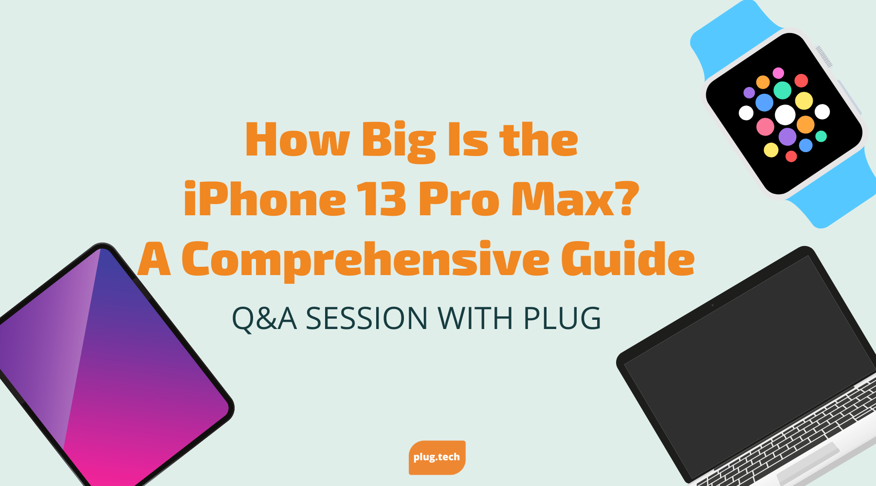 How Big Is the iPhone 13 Pro Max? A Comprehensive Guide