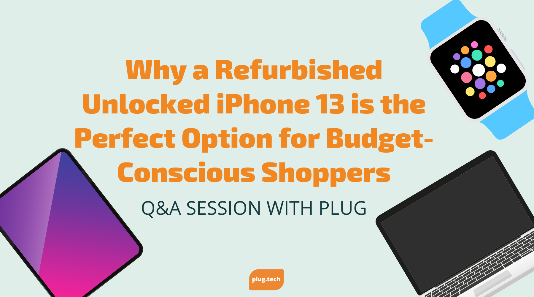 Why a Refurbished Unlocked iPhone 13 is the Perfect Option for Budget-Conscious Shoppers