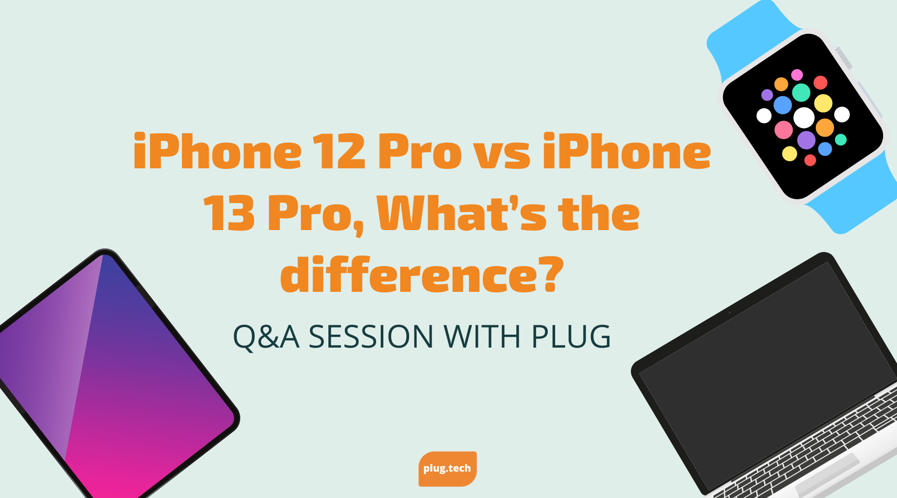 iPhone 12 Pro vs iPhone 13 Pro, What’s the difference?