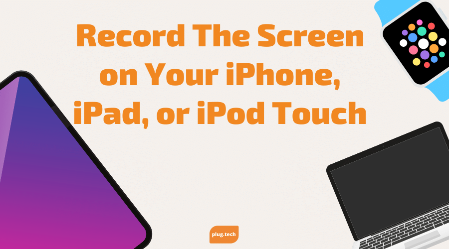 Record The Screen on Your iPhone, iPad, or iPod Touch