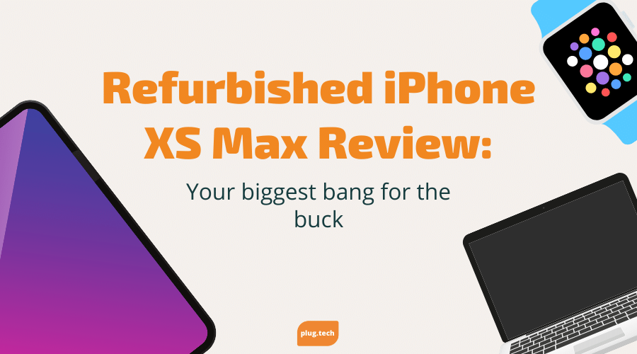 Refurbished iPhone XS Max Review: Your biggest bang for the buck