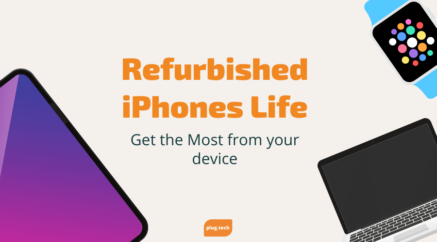 Refurbished iPhones Life - Get the Most from your device
