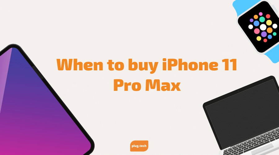 When to buy iPhone 11 Pro Max