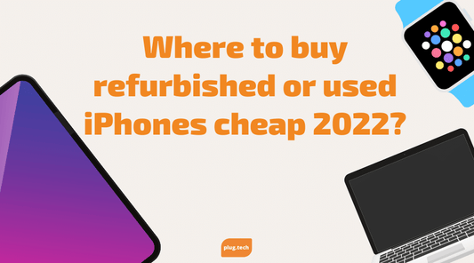 Where to buy refurbished or used iPhones cheap 2022?