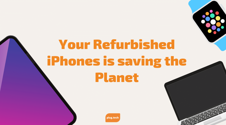 Your Refurbished iPhones is saving the Planet