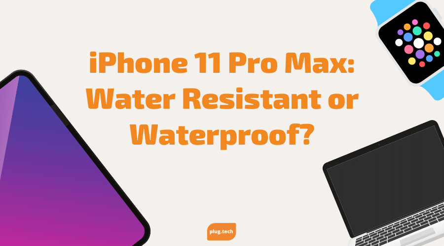 iPhone 11 Pro Max: Water Resistant or Waterproof?