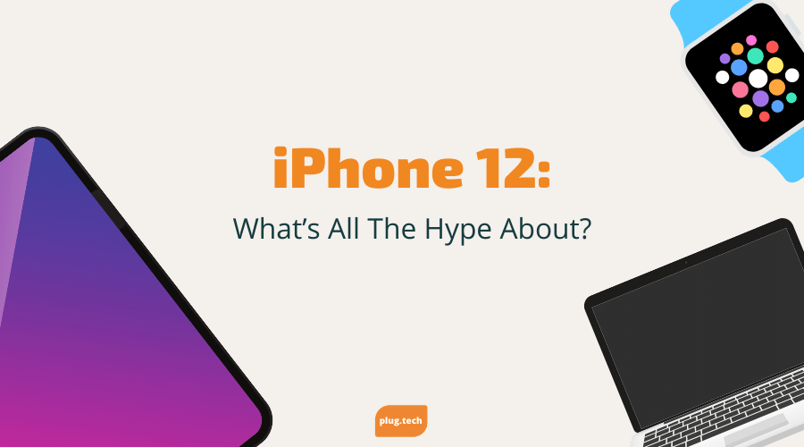 iPhone 12: What’s All The Hype About? - ecommsellcom