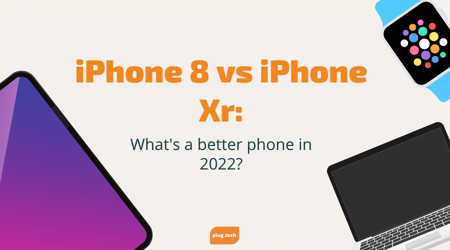 iPhone 8 vs iPhone Xr: What's a better phone in 2022?